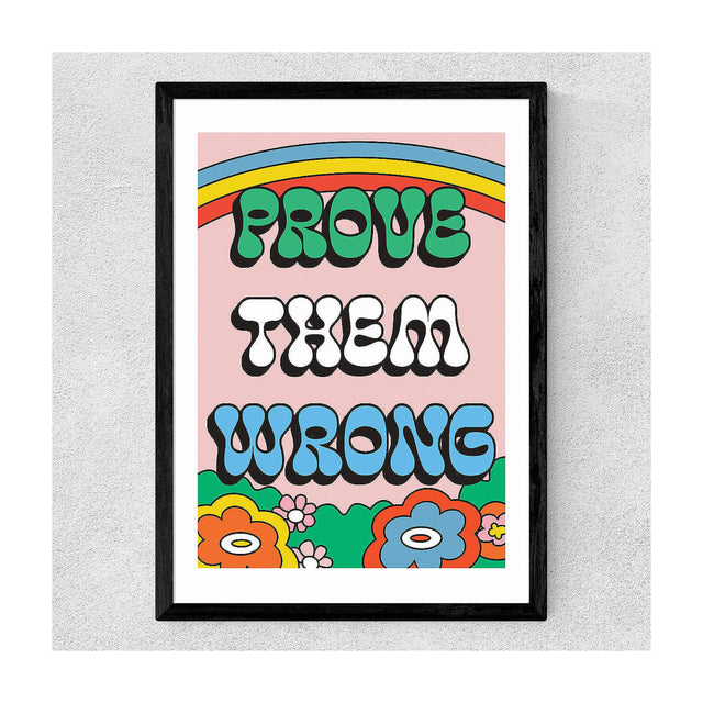 Prove Them Wrong Art Print