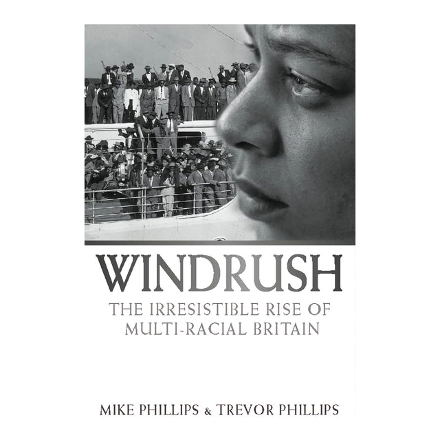 Windrush: The Irresistible Rise Of Multi-Racial Britain