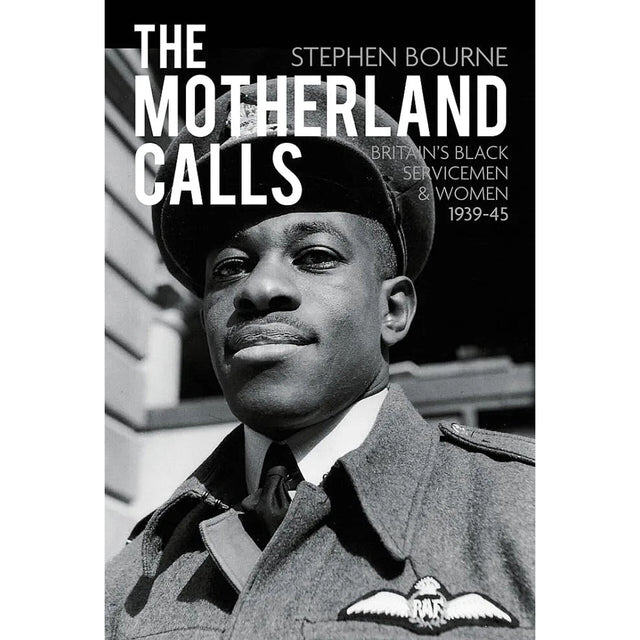 The Motherland Calls: Britain's Black Servicemen & Women, 1939-45