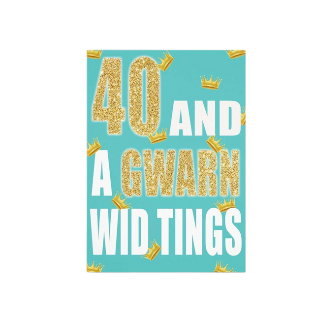 40 And A Gwarn Birthday Card
