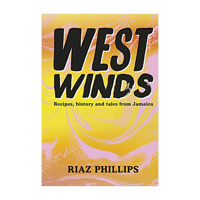 West Winds: Recipes, History And Tales From Jamaica