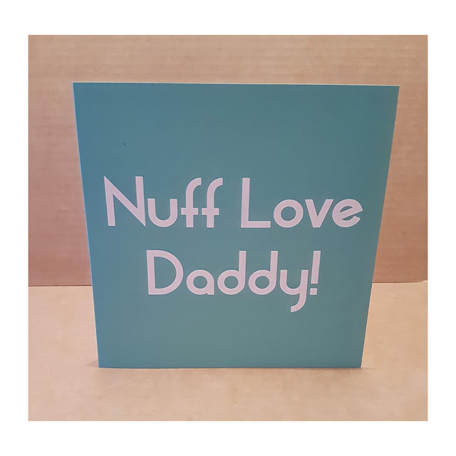 Nuff Love Daddy!