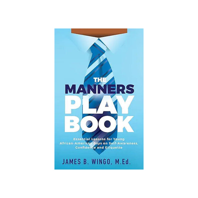 The Manners Playbook: Essential Lessons for Young African-American Boys on Self-Awareness, Confidence and Etiquette