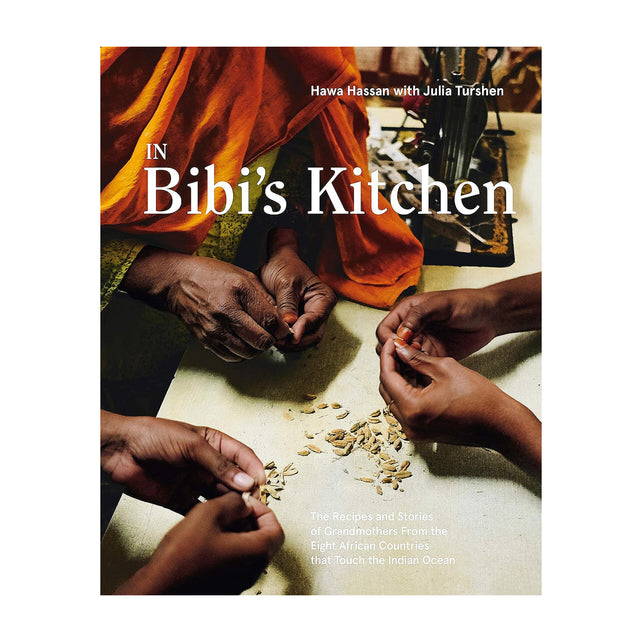 In Bibi's Kitchen: The Recipes And Stories Of Grandmothers From The Eight African Countries That Touch The Indian Ocean