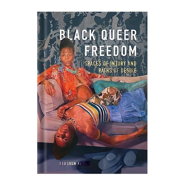 Black Queer Freedom: Spaces Of Injury And Paths Of Desire