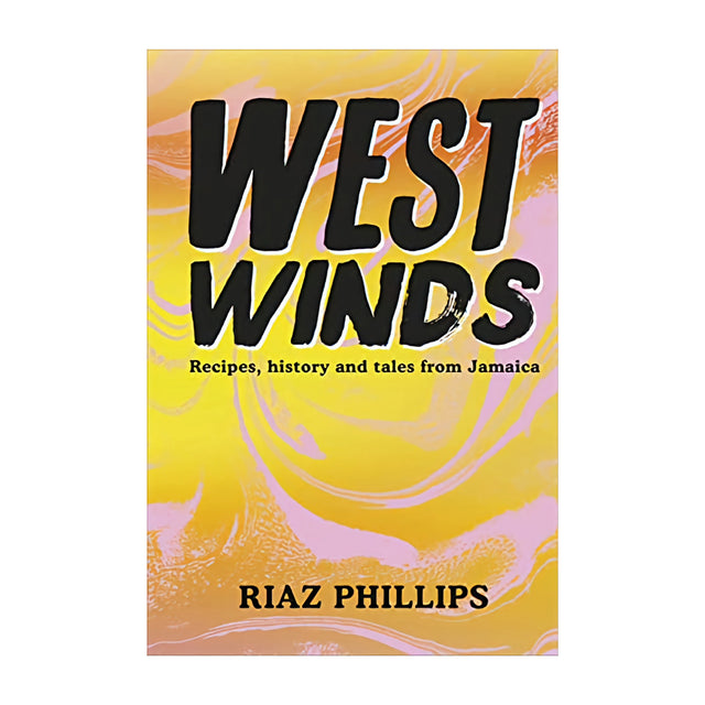 West Winds: Recipes,  History And Tales From Jamaica