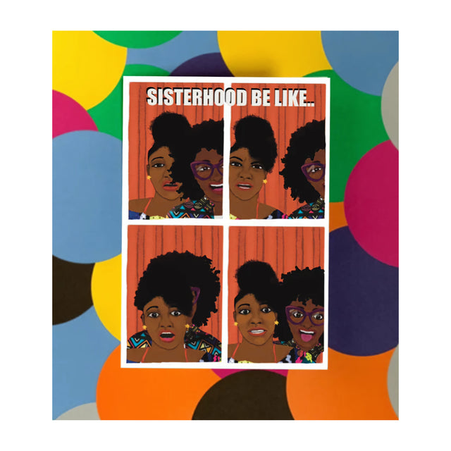 Sisterhood Be Like Card