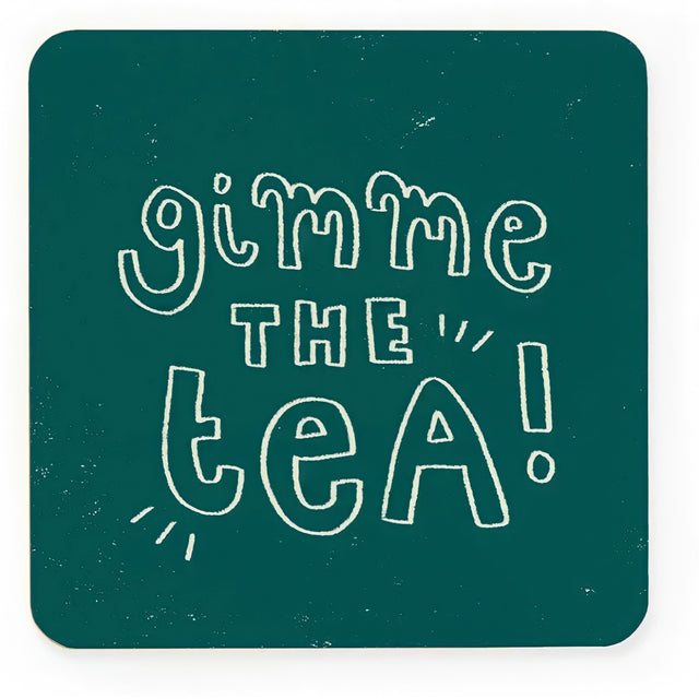 Gimme The Tea Coaster